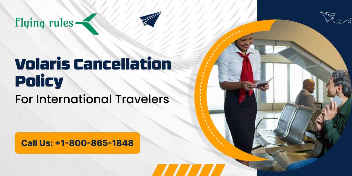 Volaris Cancellation Policy for International Travelers